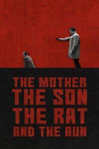 The Mother the Son The Rat and The Gun / Майката, синът, къртицата и оръжието